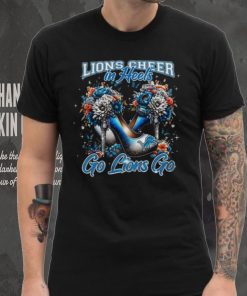 Lions Cheer In Heels Go Lions Go Shirt, hoodie, sweater, long sleeve and tank top Lions Cheer In Heels Go Lions Go Shirt