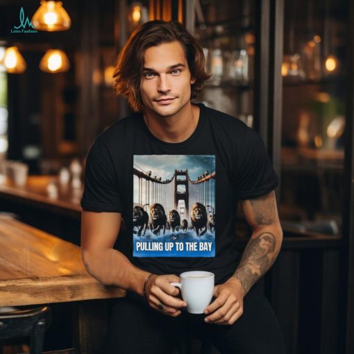 Lions on Tap Pulling up to the bay shirt