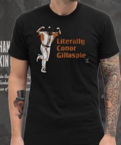 Literally Conor Gillaspie Shirt, hoodie, sweater, long sleeve and tank top Literally Conor Gillaspie Shirt