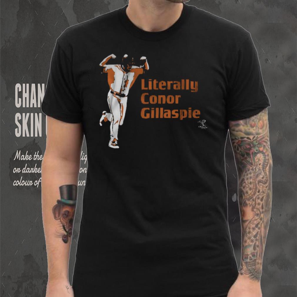Literally Conor Gillaspie Shirt Literally Conor Gillaspie Shirt