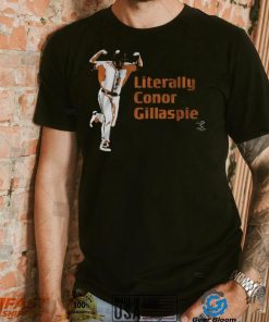 Literally Conor Gillaspie Shirt, hoodie, sweater, long sleeve and tank top Literally Conor Gillaspie Shirt