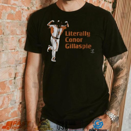 Literally Conor Gillaspie Shirt
