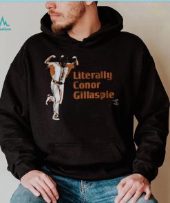 Literally Conor Gillaspie Shirt, hoodie, sweater, long sleeve and tank top Literally Conor Gillaspie Shirt
