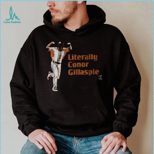 Literally Conor Gillaspie Shirt