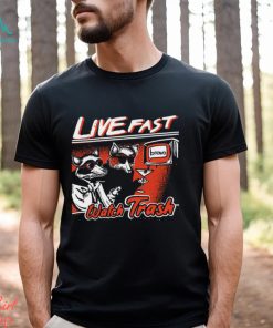 Live Fast Watch Trash Shirt, hoodie, sweater, long sleeve and tank top Live Fast Watch Trash Shirt
