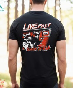 Live Fast Watch Trash Shirt, hoodie, sweater, long sleeve and tank top Live Fast Watch Trash Shirt