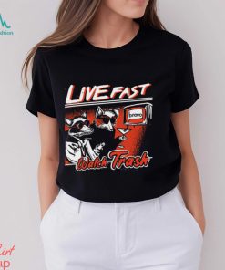 Live Fast Watch Trash Shirt, hoodie, sweater, long sleeve and tank top Live Fast Watch Trash Shirt