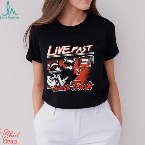 Live Fast Watch Trash Shirt