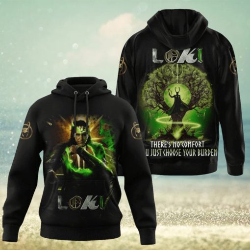 Loki There’s No Comfort You Just Choose Your Burden 3D Unisex Hoodie