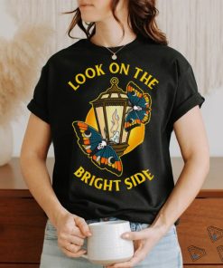 Look On The Bright Side T shirt