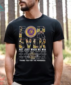 Los Angeles Lakers For Ever Not Just When We Win Memories T Shirt, hoodie, sweater, long sleeve and tank top Los Angeles Lakers For Ever Not Just When We Win Memories T Shirt