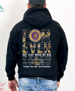 Los Angeles Lakers For Ever Not Just When We Win Memories T Shirt, hoodie, sweater, long sleeve and tank top Los Angeles Lakers For Ever Not Just When We Win Memories T Shirt