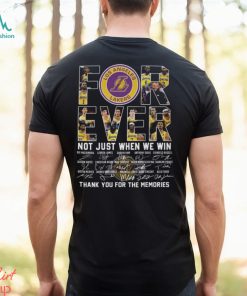 Los Angeles Lakers For Ever Not Just When We Win Memories T Shirt, hoodie, sweater, long sleeve and tank top Los Angeles Lakers For Ever Not Just When We Win Memories T Shirt