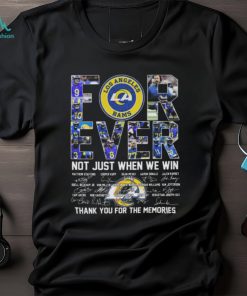 Los angeles rams forever not just when we win thank you for the memories signatures 2024 shirt