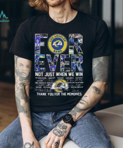 Los angeles rams forever not just when we win thank you for the memories signatures 2024 shirt