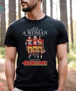 Lott and Montana and Rice never underestimate a woman who understands football and loves 49ers signature shirt