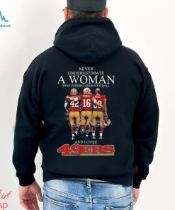 Lott and Montana and Rice never underestimate a woman who understands football and loves 49ers signature shirt