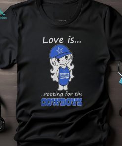 Love Is Rooting for The Dallas Cowboys 2023 Shirt