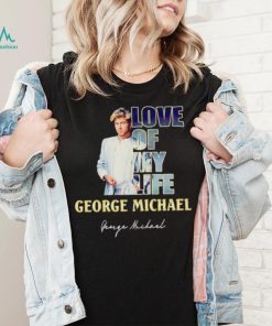 Love of my life George Michael signature shirt