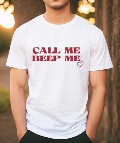 Loves Call Me Beep Me shirt