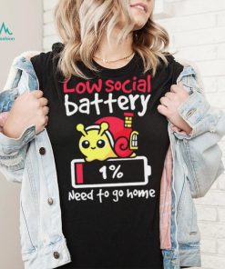 Low social battery one percent need to go home funny shirt