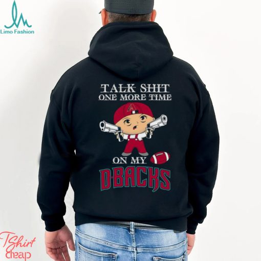 MLB Talk Shit One More Time On My Arizona Diamondbacks shirt