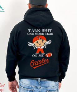 MLB Talk Shit One More Time On My Baltimore Orioles shirt