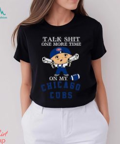 MLB Talk Shit One More Time On My Chicago Cubs shirt