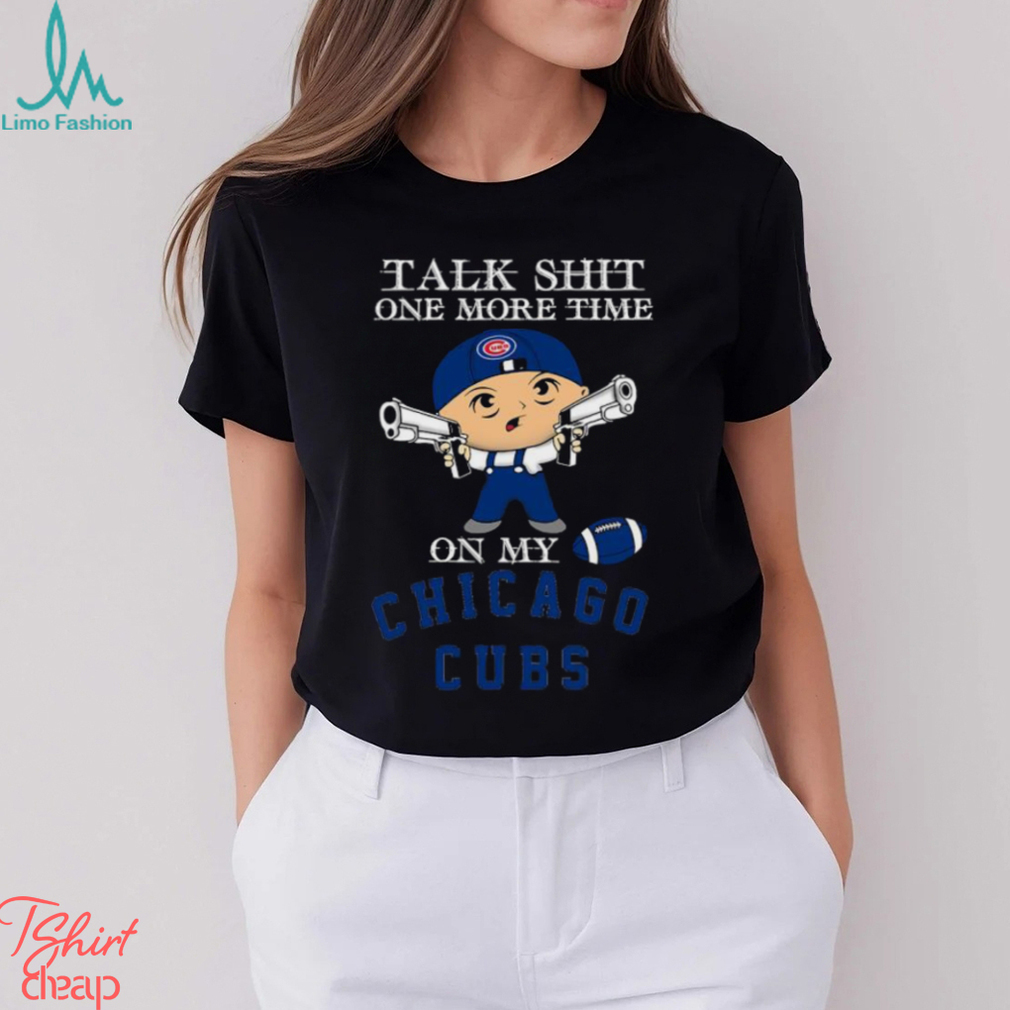 MLB Talk Shit One More Time On My Chicago Cubs shirt MLB Talk Shit One More Time On My Chicago Cubs shirt