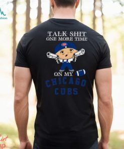 MLB Talk Shit One More Time On My Chicago Cubs shirt