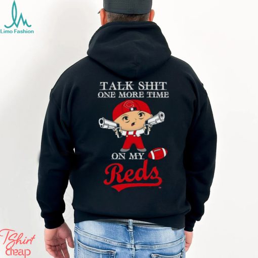 MLB Talk Shit One More Time On My Cincinnati Reds shirt