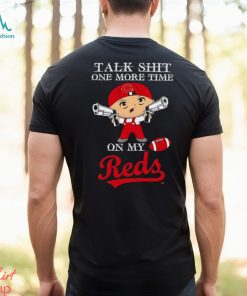 MLB Talk Shit One More Time On My Cincinnati Reds shirt