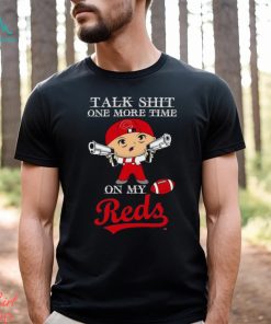 MLB Talk Shit One More Time On My Cincinnati Reds shirt