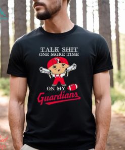 MLB Talk Shit One More Time On My Cleveland Guardians shirt