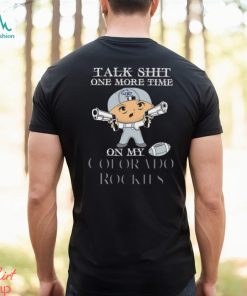 MLB Talk Shit One More Time On My Colorado Rockies shirt