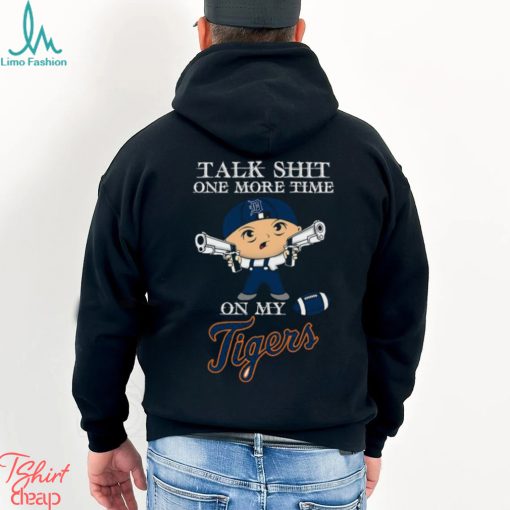 MLB Talk Shit One More Time On My Detroit Tigers shirt