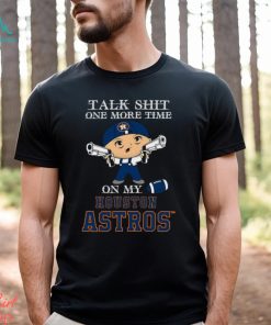 MLB Talk Shit One More Time On My Houston Astros shirt