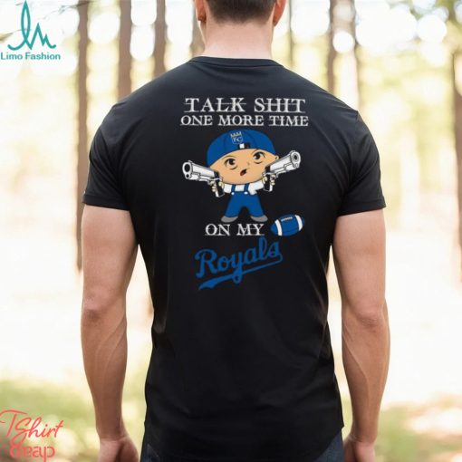 MLB Talk Shit One More Time On My Kansas City Royals shirt