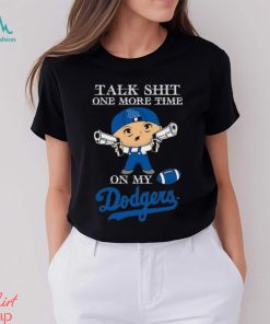 MLB Talk Shit One More Time On My Los Angeles Dodgers shirt
