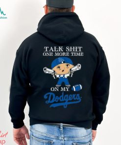 MLB Talk Shit One More Time On My Los Angeles Dodgers shirt