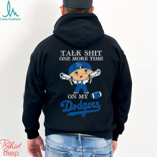 MLB Talk Shit One More Time On My Los Angeles Dodgers shirt