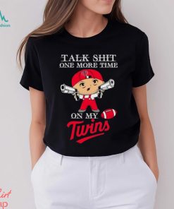 MLB Talk Shit One More Time On My Minnesota Twins shirt