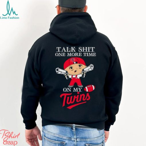 MLB Talk Shit One More Time On My Minnesota Twins shirt