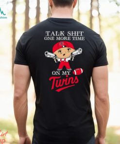 MLB Talk Shit One More Time On My Minnesota Twins shirt