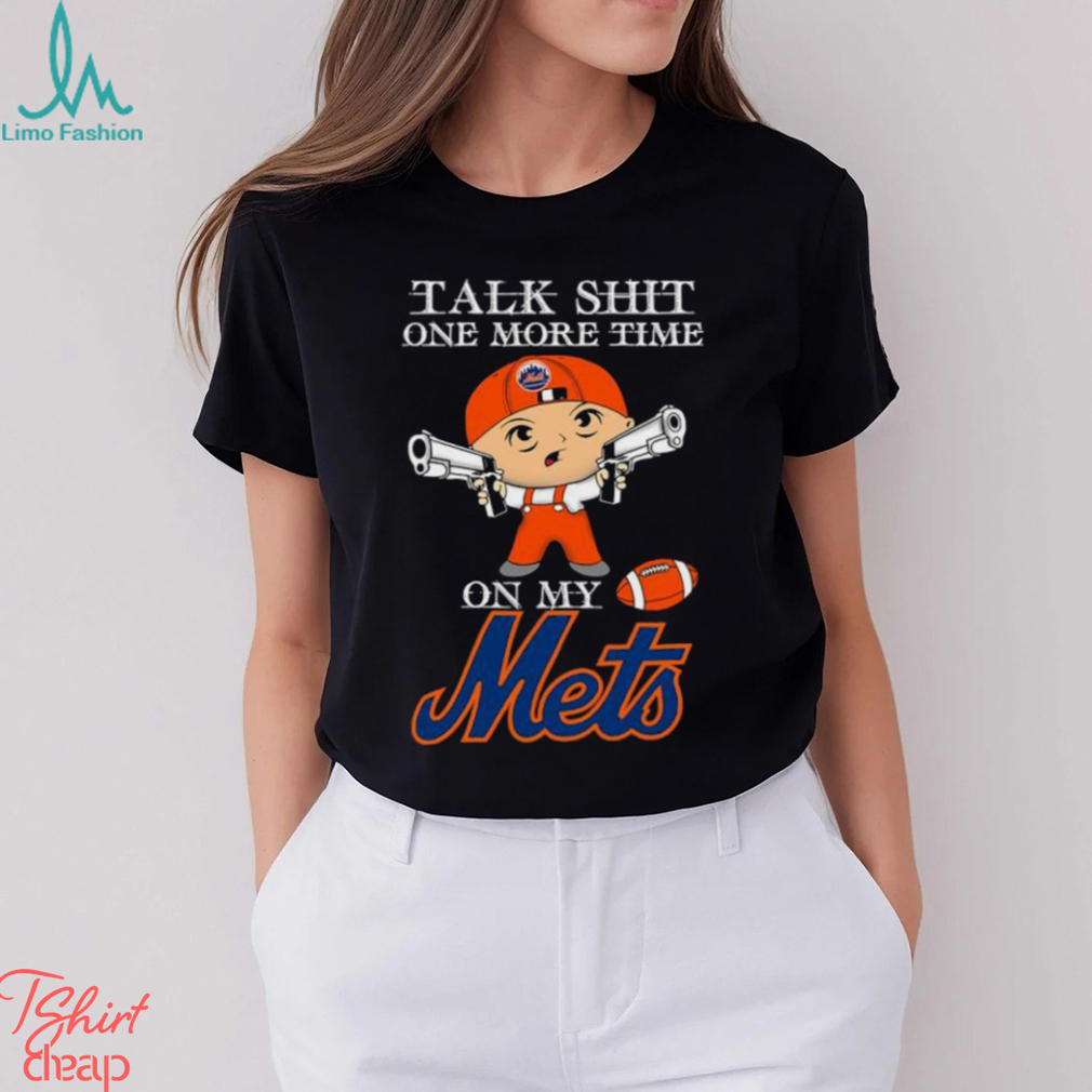MLB Talk Shit One More Time On My New York Mets shirt MLB Talk Shit One More Time On My New York Mets shirt