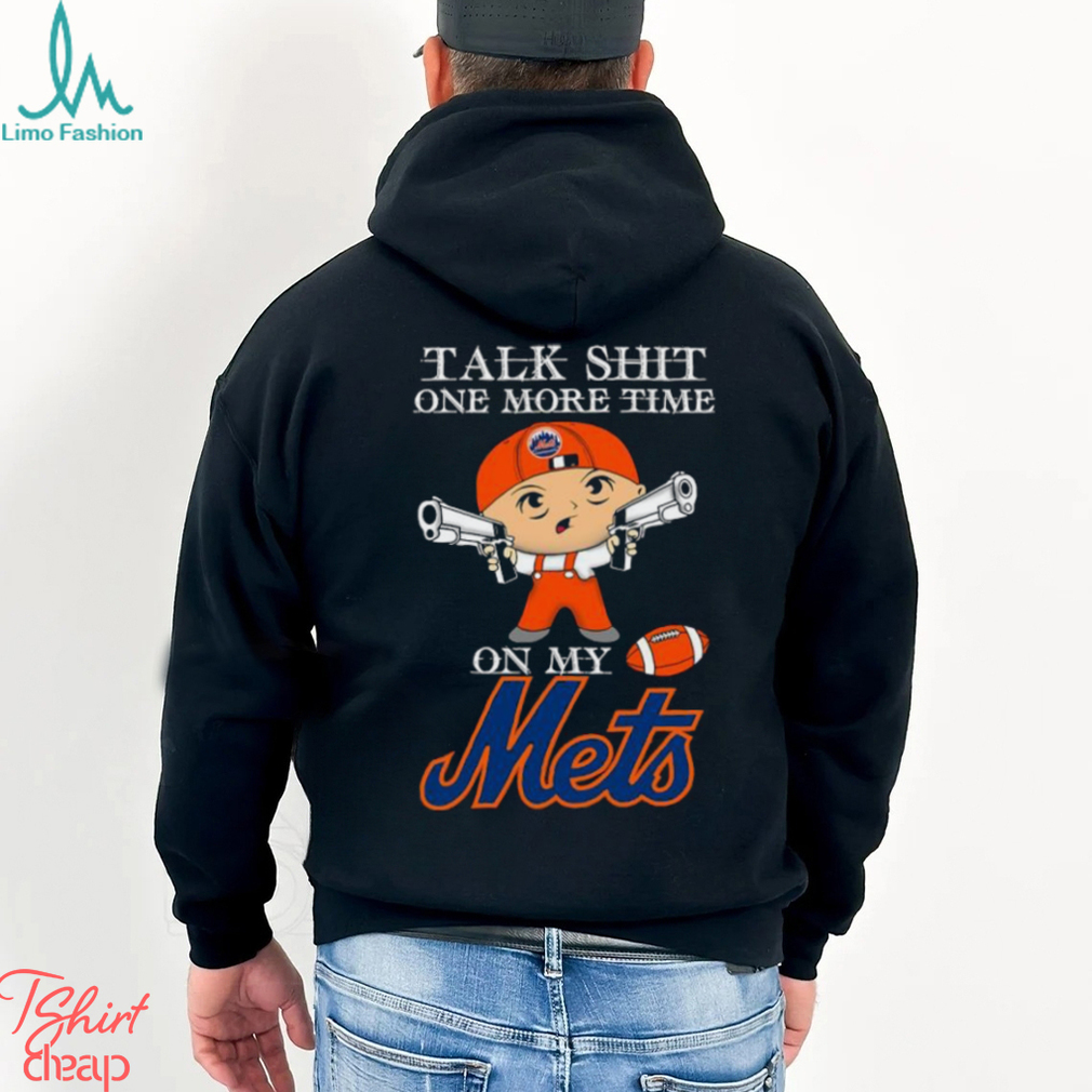 MLB Talk Shit One More Time On My New York Mets shirt MLB Talk Shit One More Time On My New York Mets shirt