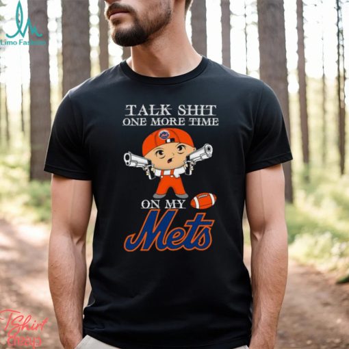 MLB Talk Shit One More Time On My New York Mets shirt