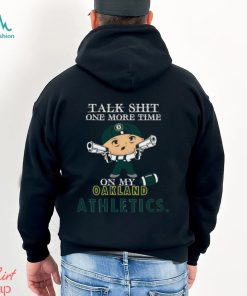 MLB Talk Shit One More Time On My Oakland Athletics shirt