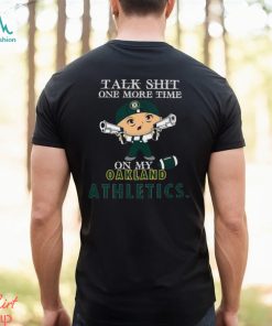 MLB Talk Shit One More Time On My Oakland Athletics shirt
