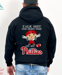 MLB Talk Shit One More Time On My Philadelphia Phillies shirt